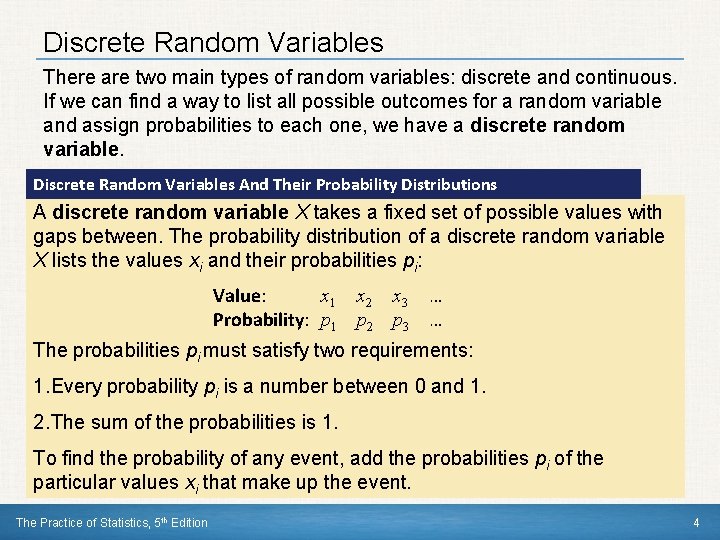 Discrete Random Variables There are two main types of random variables: discrete and continuous.