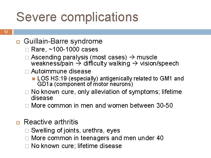 Severe complications 12 Guillain-Barre syndrome Rare, ~100 -1000 cases � Ascending paralysis (most cases)