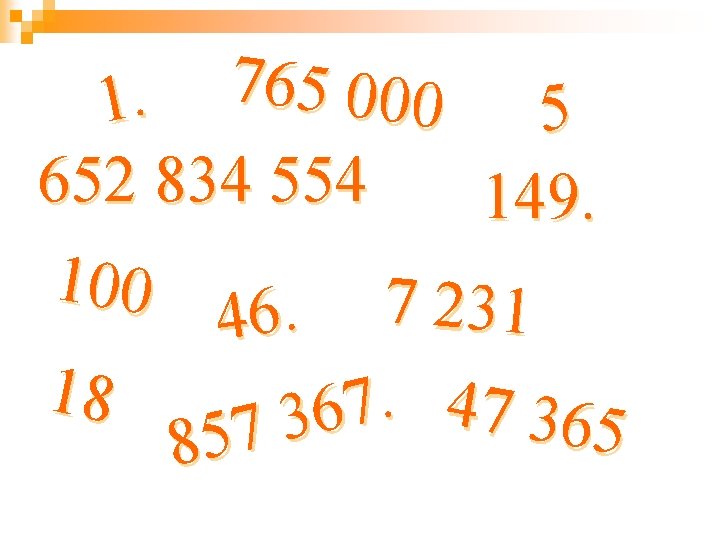 7 6 5 000 1. 5 652 834 554 149. 100 7 2 31.