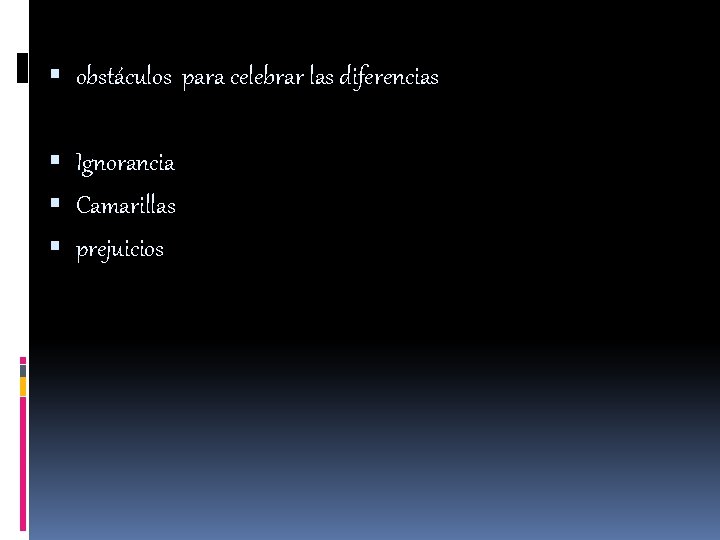  obstáculos para celebrar las diferencias Ignorancia Camarillas prejuicios 