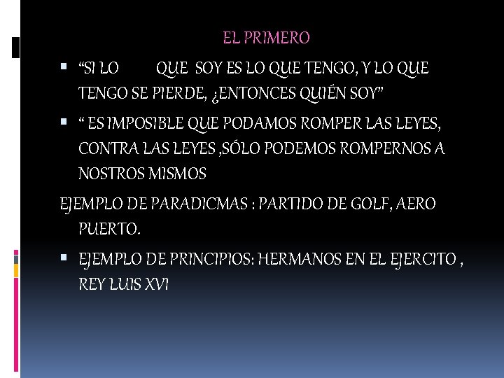 EL PRIMERO “SI LO QUE SOY ES LO QUE TENGO, Y LO QUE TENGO