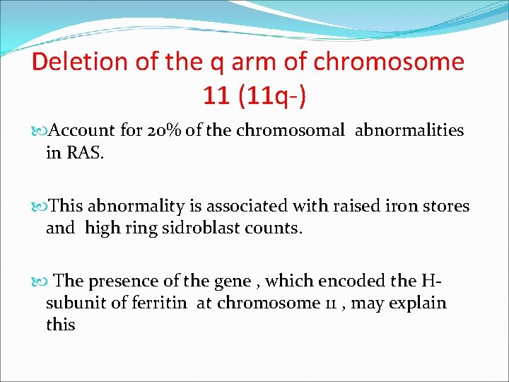 Deletion of the q arm of chromosome 11 (11 q-) Account for 20% of