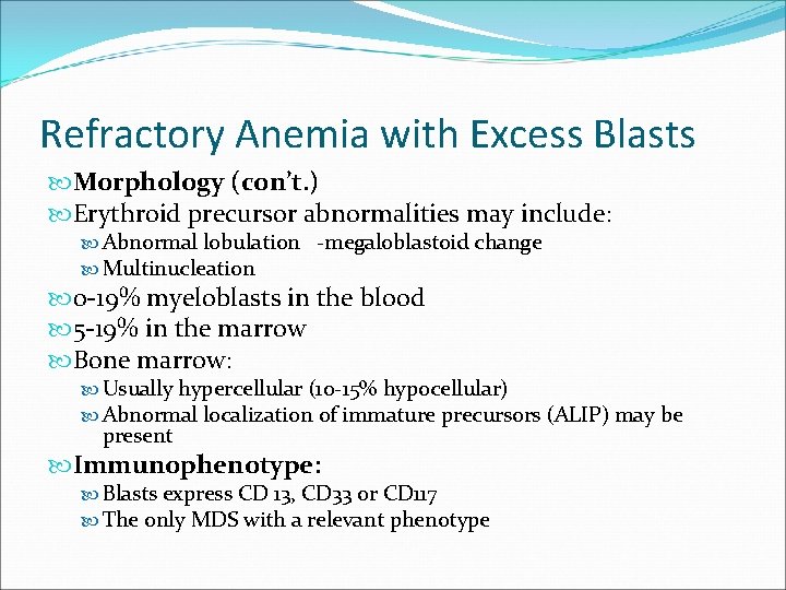 Refractory Anemia with Excess Blasts Morphology (con’t. ) Erythroid precursor abnormalities may include: Abnormal