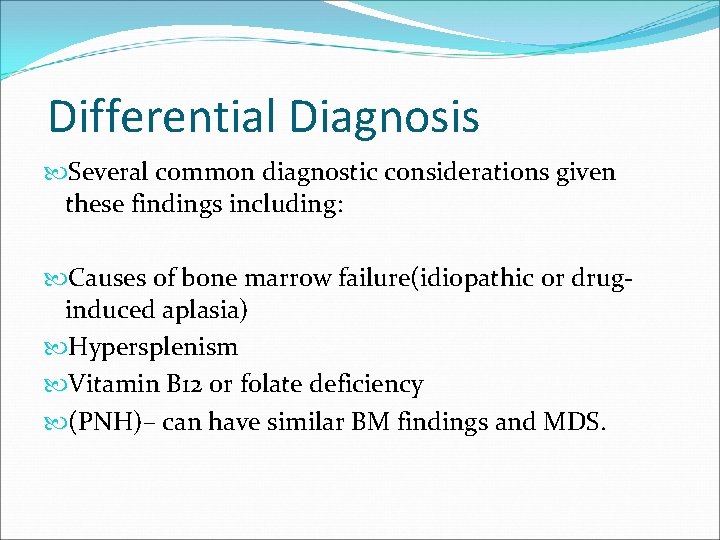 Differential Diagnosis Several common diagnostic considerations given these findings including: Causes of bone marrow