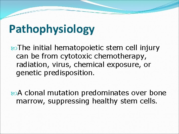 Pathophysiology The initial hematopoietic stem cell injury can be from cytotoxic chemotherapy, radiation, virus,