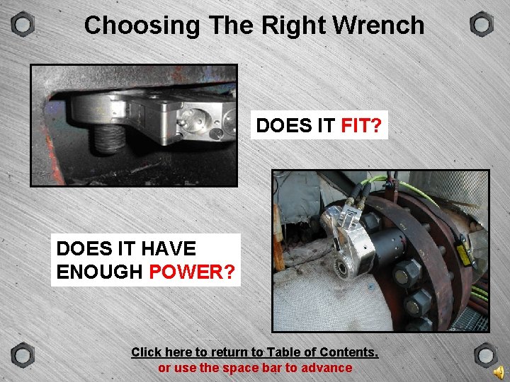 GROUP SCENE VERSION TYPE Choosing The Right Wrench DOES IT FIT? DOES IT HAVE