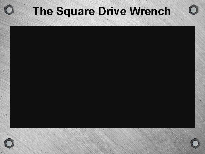 GROUP The Square Drive Wrench SCENE VERSION TYPE 