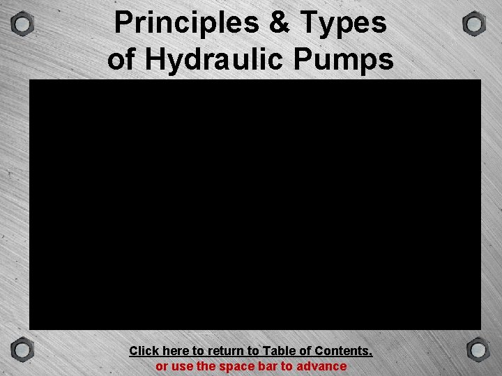 GROUP VERSION TYPE Principles & Types of Hydraulic Pumps SCENE Click here to return