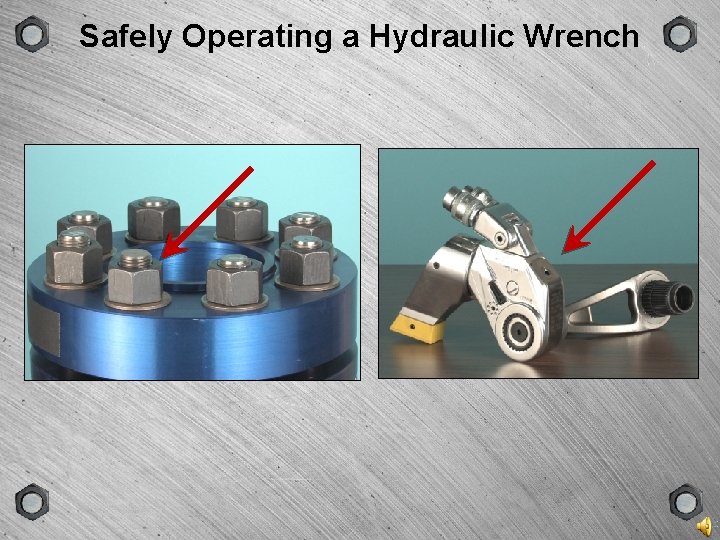 GROUP SCENE VERSION TYPE Safely Operating a Hydraulic Wrench 