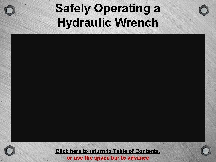 GROUP VERSION TYPE Safely Operating a Hydraulic Wrench SCENE Click here to return to