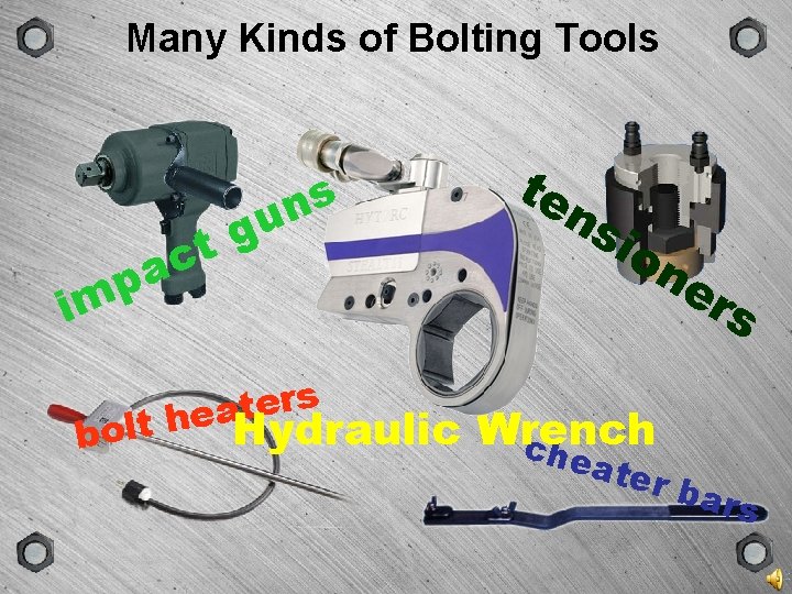GROUP SCENE VERSION TYPE Many Kinds of Bolting Tools s n u g t