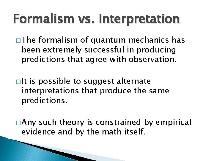 Formalism vs. Interpretation � The formalism of quantum mechanics has been extremely successful in