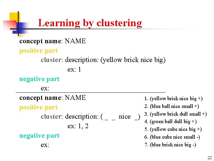 Learning by clustering concept name: NAME positive part cluster: description: (yellow brick nice big)