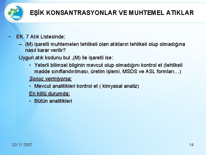 EŞİK KONSANTRASYONLAR VE MUHTEMEL ATIKLAR • EK 7 Atık Listesinde; – (M) işaretli muhtemelen