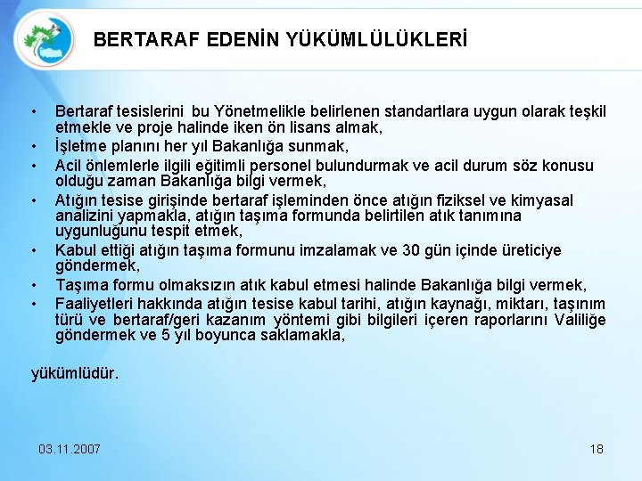 BERTARAF EDENİN YÜKÜMLÜLÜKLERİ • Bertaraf tesislerini bu Yönetmelikle belirlenen standartlara uygun olarak teşkil etmekle