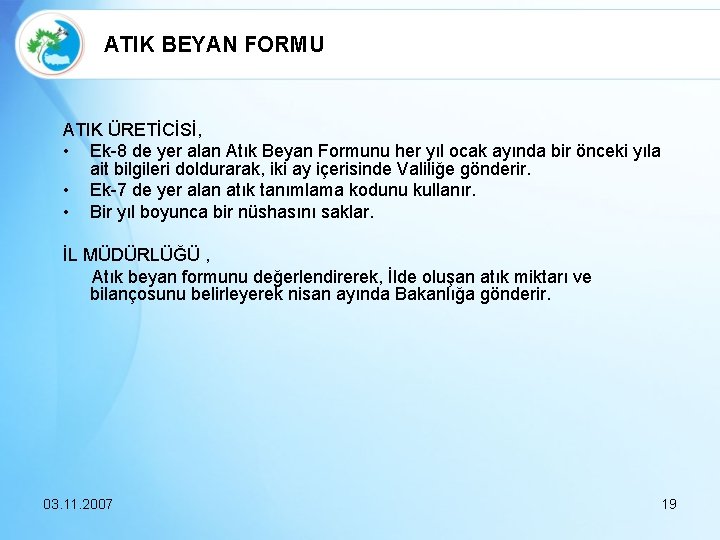 ATIK BEYAN FORMU ATIK ÜRETİCİSİ, • Ek-8 de yer alan Atık Beyan Formunu her