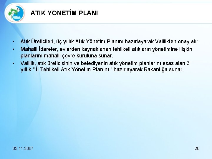 ATIK YÖNETİM PLANI • • • Atık Üreticileri, üç yıllık Atık Yönetim Planını hazırlayarak