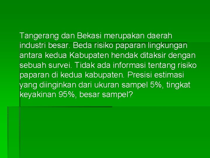 Tangerang dan Bekasi merupakan daerah industri besar. Beda risiko paparan lingkungan antara kedua Kabupaten