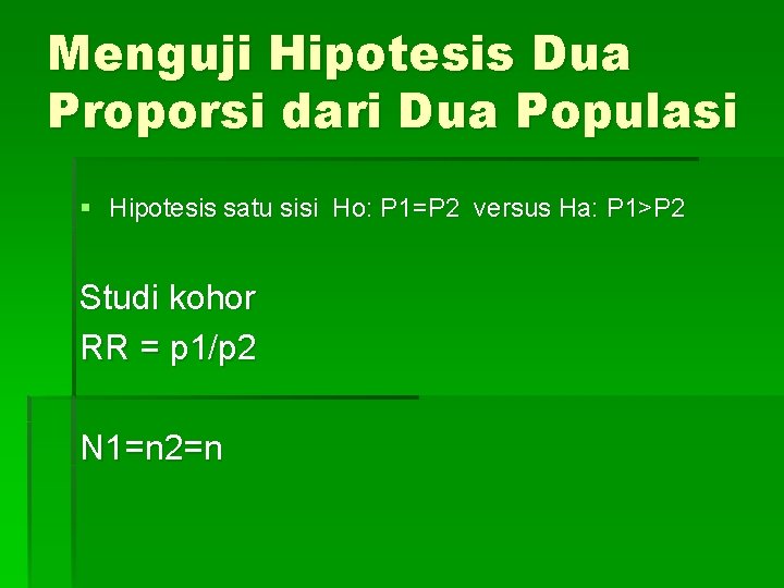 Menguji Hipotesis Dua Proporsi dari Dua Populasi § Hipotesis satu sisi Ho: P 1=P