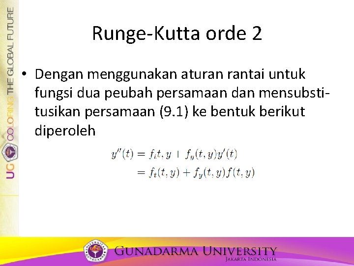 Runge-Kutta orde 2 • Dengan menggunakan aturan rantai untuk fungsi dua peubah persamaan dan Runge-Kutta orde 2 • Dengan menggunakan aturan rantai untuk fungsi dua peubah persamaan dan