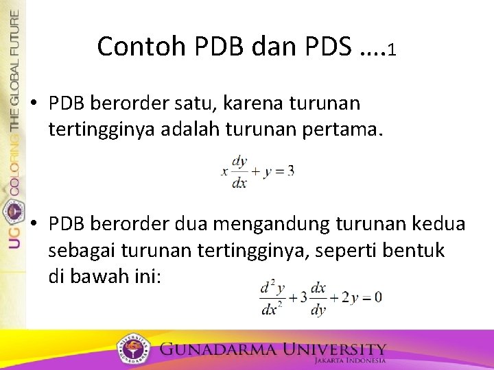 Contoh PDB dan PDS …. 1 • PDB berorder satu, karena turunan tertingginya adalah Contoh PDB dan PDS …. 1 • PDB berorder satu, karena turunan tertingginya adalah
