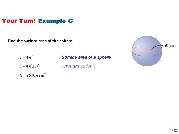 Your Turn! Example G Find the surface area of the sphere. S = 4