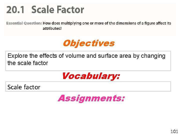 Objectives Explore the effects of volume and surface area by changing the scale factor