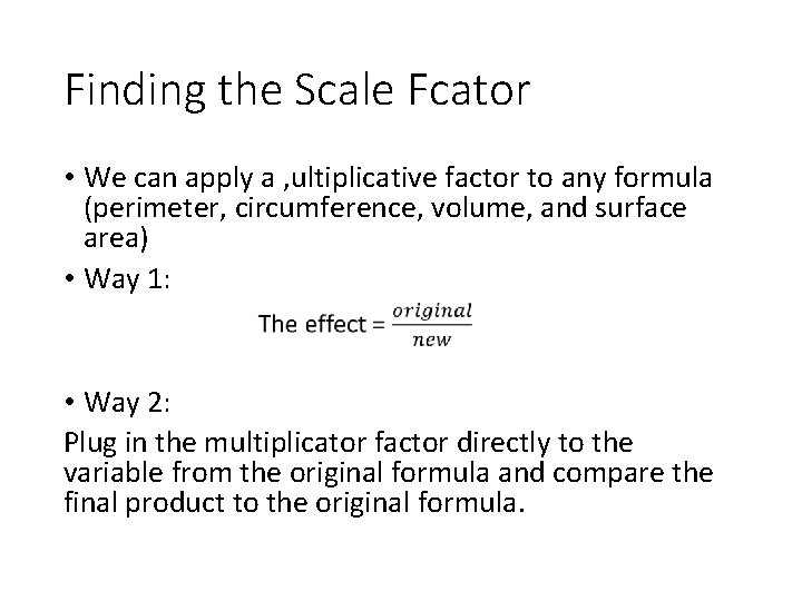 Finding the Scale Fcator • We can apply a , ultiplicative factor to any