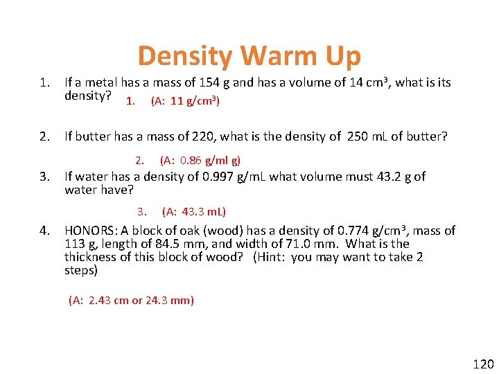 Density Warm Up 1. If a metal has a mass of 154 g and