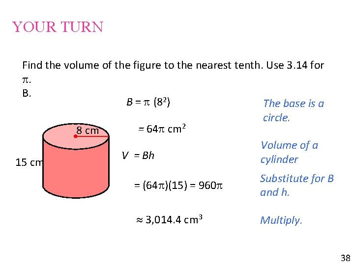 YOUR TURN Find the volume of the figure to the nearest tenth. Use 3.