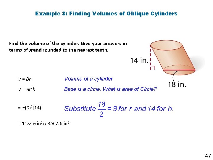 Example 3: Finding Volumes of Oblique Cylinders Find the volume of the cylinder. Give