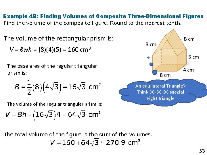 Example 4 B: Finding Volumes of Composite Three-Dimensional Figures Find the volume of the