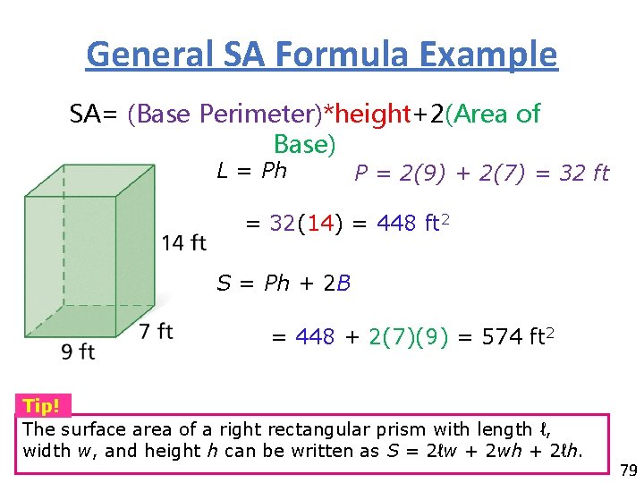 General SA Formula Example SA= (Base Perimeter)*height+2(Area of Base) L = Ph P =