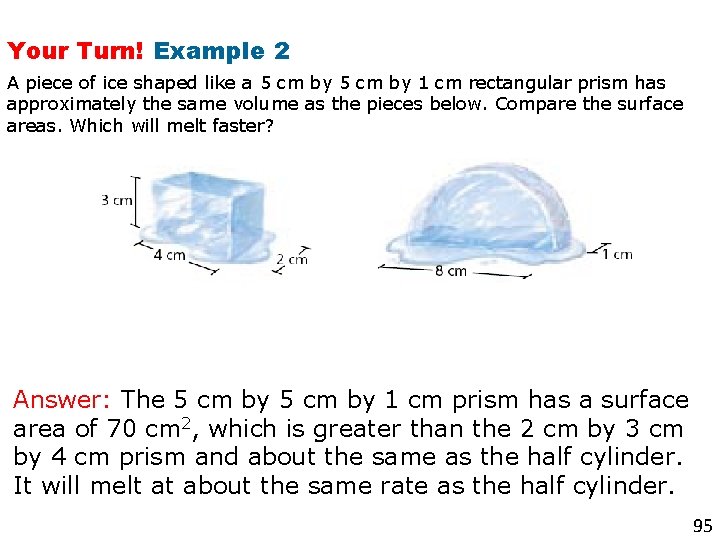 Your Turn! Example 2 A piece of ice shaped like a 5 cm by