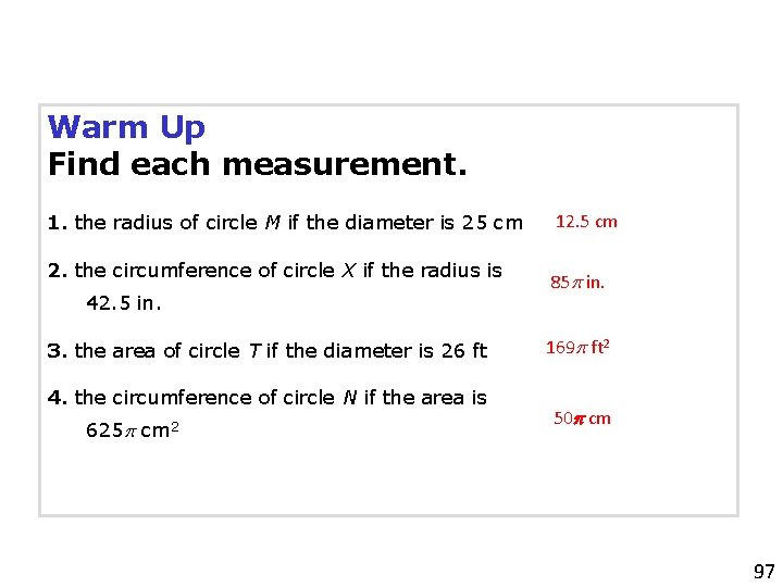 Warm Up Find each measurement. 1. the radius of circle M if the diameter