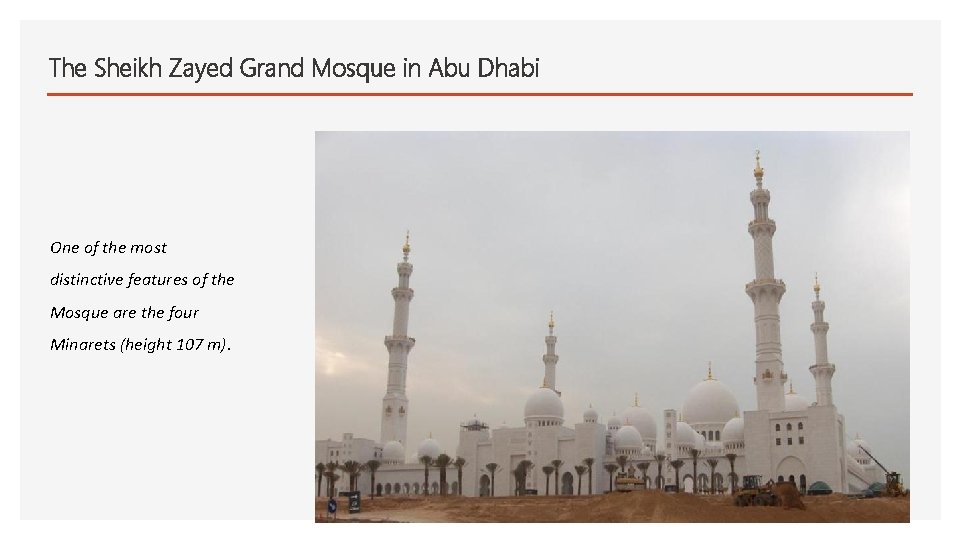 The Sheikh Zayed Grand Mosque in Abu Dhabi One of the most distinctive features
