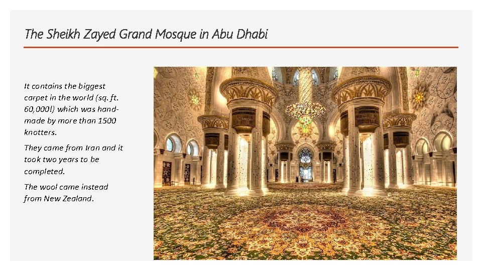 The Sheikh Zayed Grand Mosque in Abu Dhabi It contains the biggest carpet in