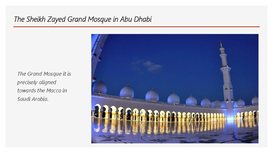 The Sheikh Zayed Grand Mosque in Abu Dhabi The Grand Mosque it is precisely