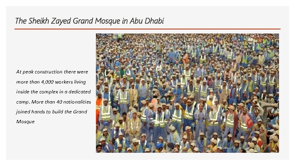 The Sheikh Zayed Grand Mosque in Abu Dhabi At peak construction there were more