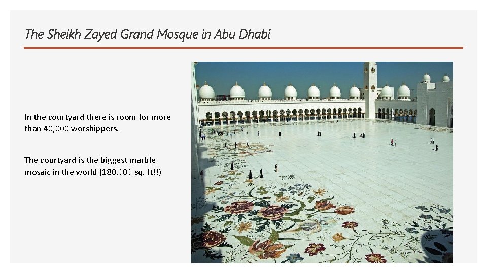 The Sheikh Zayed Grand Mosque in Abu Dhabi In the courtyard there is room