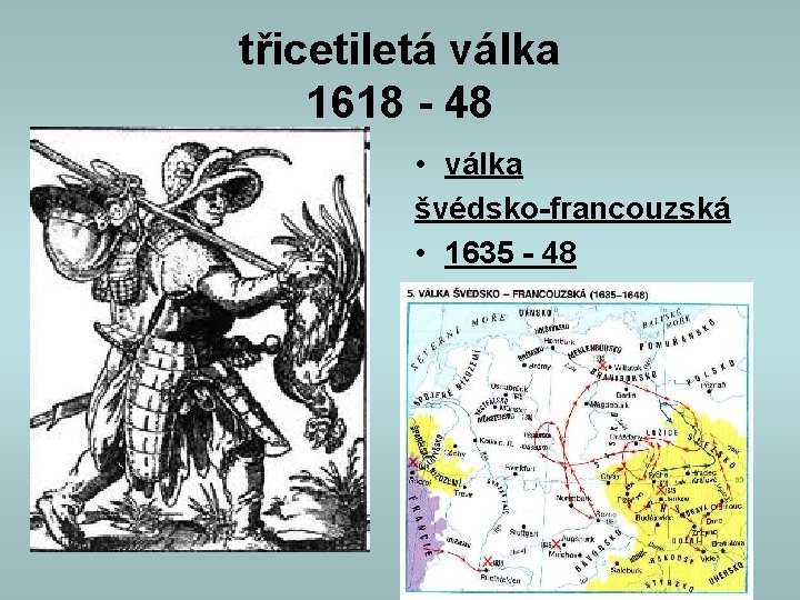 třicetiletá válka 1618 - 48 • válka švédsko-francouzská • 1635 - 48 