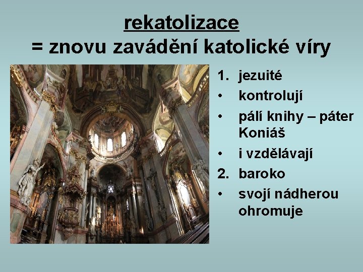 rekatolizace = znovu zavádění katolické víry 1. jezuité • kontrolují • pálí knihy –