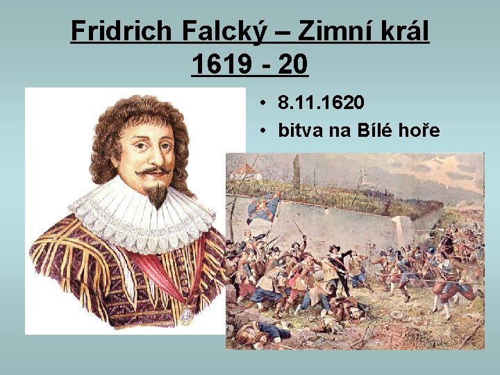 Fridrich Falcký – Zimní král 1619 - 20 • 8. 11. 1620 • bitva