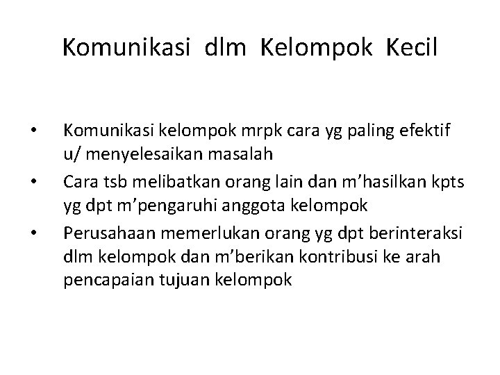 Komunikasi dlm Kelompok Kecil • • • Komunikasi kelompok mrpk cara yg paling efektif