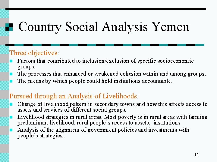 Country Social Analysis Yemen Three objectives: n n n Factors that contributed to inclusion/exclusion