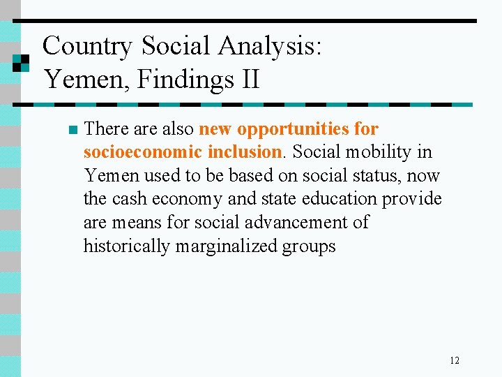 Country Social Analysis: Yemen, Findings II n There also new opportunities for socioeconomic inclusion.