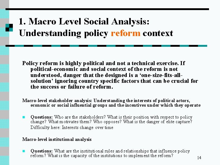 1. Macro Level Social Analysis: Understanding policy reform context Policy reform is highly political