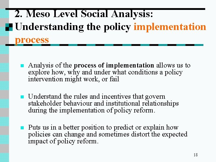 2. Meso Level Social Analysis: Understanding the policy implementation process n Analysis of the