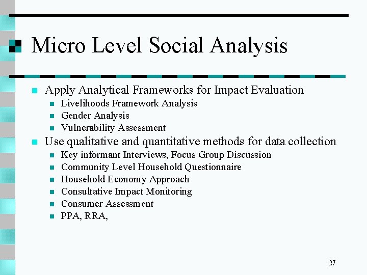 Micro Level Social Analysis n Apply Analytical Frameworks for Impact Evaluation n n Livelihoods