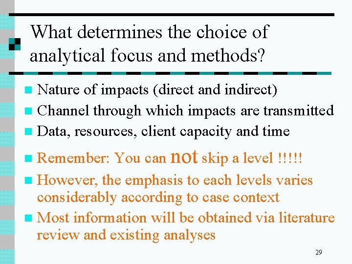 What determines the choice of analytical focus and methods? Nature of impacts (direct and